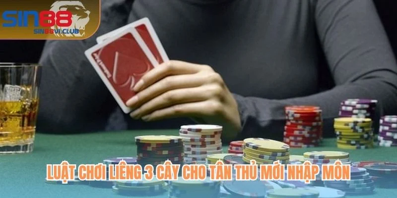 Luật chơi Liêng 3 cây cho tân thủ mới nhập môn