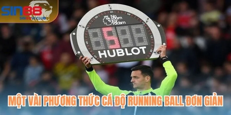 Một vài phương thức cá độ Running Ball đơn giản