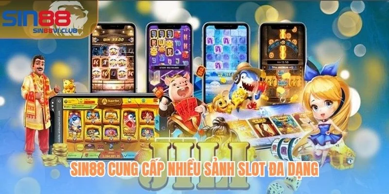 Sin88 cung cấp nhiều sảnh Slot đa dạng