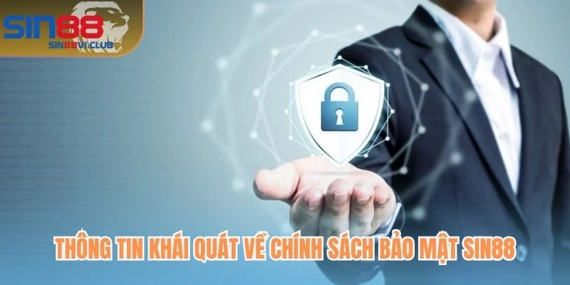 Thông tin khái quát về chính sách bảo mật Sin88